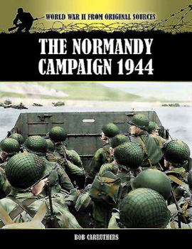 Paperback The Normandy Campaign 1944: World War II from Original Sources Book