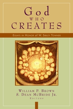 Paperback God Who Creates: Essays in Honor of W. Sibley Towner Book