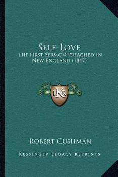 Paperback Self-Love: The First Sermon Preached In New England (1847) Book