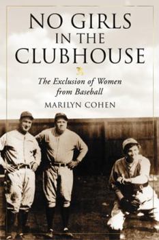 Paperback No Girls in the Clubhouse: The Exclusion of Women from Baseball Book