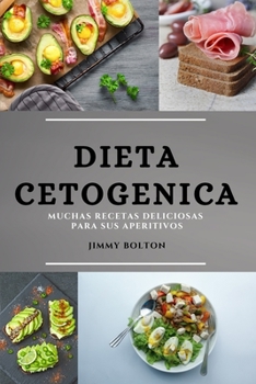Dieta Keto (Keto Diet Spanish Edition): Muchas Recetas Deliciosas Para Sus Aperitivos