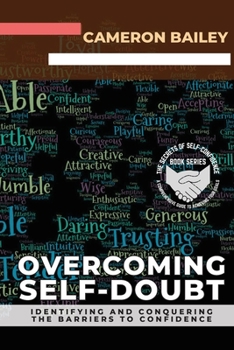 Overcoming Self-Doubt: Identifying and Conquering the Barriers to Confidence