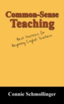 Paperback Common-sense Teaching: Best Practices for Beginning English Teachers Book