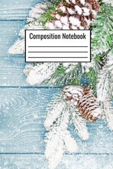 Paperback Composition Notebook: Holiday Winter Themed Wide Ruled Notebook For Kids Teens Adults Parents Couples To Write Down Daily Journal Notes Book