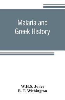 Paperback Malaria and Greek history: To Which is Added The History of Greek Therapeutics and the Malaria Theory Book