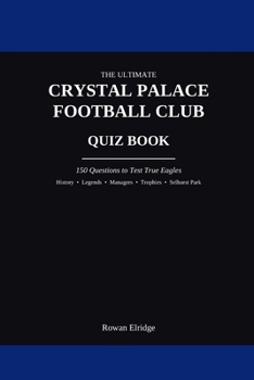 Paperback The Ultimate Crystal Palace FC Quiz Book