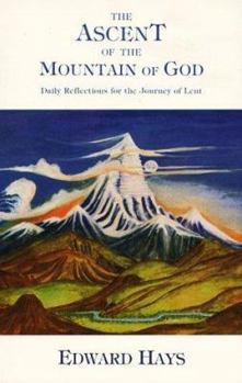Paperback Ascent of the Mountain of God: Daily Reflections for the 40-Day Lenten Journey Book