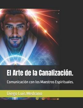 Paperback El Arte de la Canalización.: Comunicación con los Maestros Espirituales. [Spanish] Book