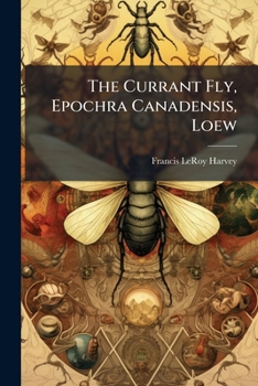 Paperback The Currant Fly, Epochra Canadensis, Loew Book