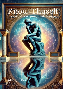 Paperback Know Thyself: Book I of Becoming Omniscience Book