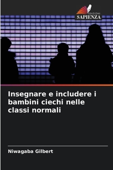 Paperback Insegnare e includere i bambini ciechi nelle classi normali [Italian] Book
