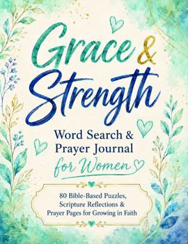 Grace & Strength Word Search & Prayer Journal for Women: 80 Bible-Based Puzzles, Scripture Reflections & Prayer Pages for Growing in Faith