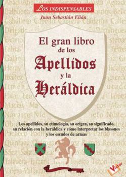 Paperback Gran libro de los apellidos y la heraldica/ The Great Book of Last Names and Heraldry (los indispensables) (Spanish Edition) [Spanish] Book