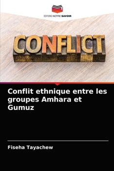 Paperback Conflit ethnique entre les groupes Amhara et Gumuz [French] Book