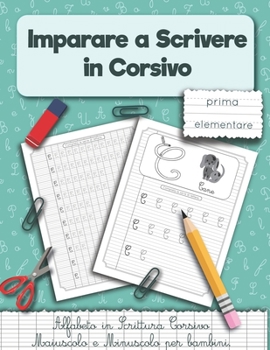 Paperback Imparare a Scrivere in Corsivo prima elementare.: Alfabeto in Scrittura Corsivo Maiuscolo e Minuscolo per bambini. [Italian] Book