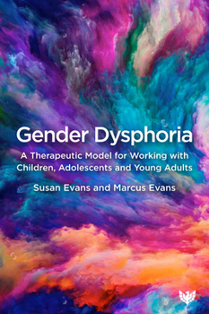 Paperback Gender Dysphoria: A Therapeutic Model for Working with Children, Adolescents and Young Adults Book