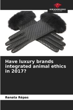Paperback Have luxury brands integrated animal ethics in 2017? Book