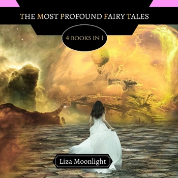 The Most Profound Fairy Tales: 4 Books In 1
