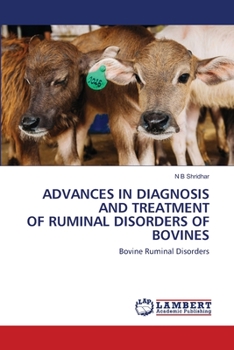 ADVANCES IN DIAGNOSIS AND TREATMENT OF RUMINAL DISORDERS OF BOVINES: Bovine Ruminal Disorders