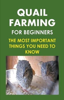 Paperback Quail Farming For Beginners: The Most Important Things You Need To Know Book