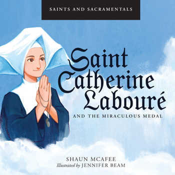 Saints and Sacramentals: Saint Catherine Labourè and the Miraculous Medal