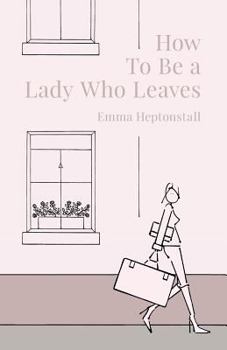 Paperback How To Be a Lady Who Leaves Book