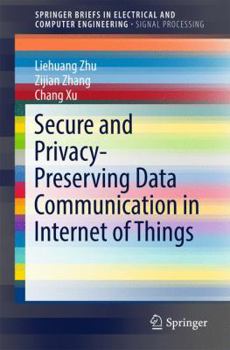 Paperback Secure and Privacy-Preserving Data Communication in Internet of Things Book