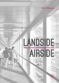 Hardcover Landside Airside: Why Airports Are the Way They Are Book