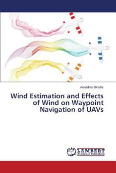 Paperback Wind Estimation and Effects of Wind on Waypoint Navigation of Uavs Book