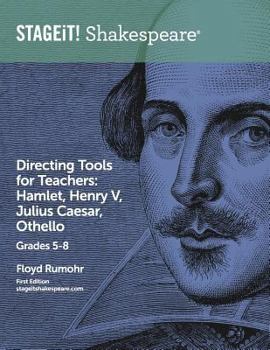 Paperback STAGEiT! Shakespeare Directing Tools for Teachers Grades 5-8: Hamlet, Henry V, Julius Caesar, Othello Book