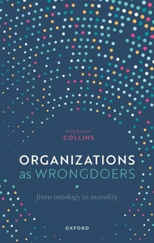 Hardcover Organizations as Wrongdoers: From Ontology to Morality Book