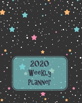 2020 Weekly Planner: An Organizer Diary with Self-Care, Goals, Victories, Vision Board, Financial Notes, US National Holidays, and Reflections Dated January to December for Men, Women, Kids - Starry S