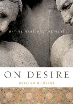 Hardcover On Desire: Why We Want What We Want Book