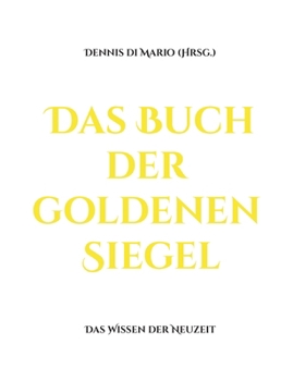 Paperback Das Buch der goldenen Siegel: Das Wissen der Neuzeit [German] Book