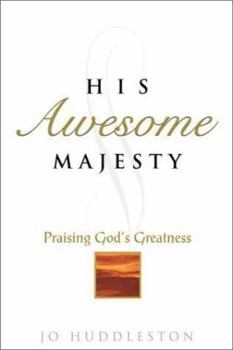 Paperback His Awesome Majesty: Praising God's Greatness Book