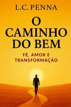 Paperback O Caminho do Bem: Fé, Gratidão e Transformação Espiritual. O Poder da Oração e da Ciência para a Cura do Corpo e mente [Portuguese] Book
