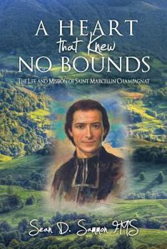Paperback A heart that knew no bounds: The life and mission of Saint Marcellin Champagnat Book