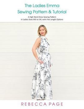 Paperback The Emma Sewing Pattern & Tutorial: A High Neck Dress Sewing Pattern in Ladies Sizes XXS to 5XL with Five Length Options Book