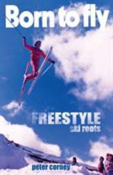 Paperback Born to fly: Freestyle ski roots Book