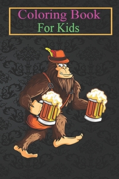 Paperback Coloring Book For Kids: Bigfoot Lederhosen Oktoberfest Men Prost Beer Mug Animal Coloring Book: For Kids Aged 3-8 (Fun Activities for Kids) Book