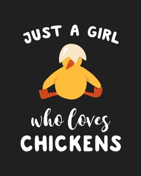 Paperback Just A Girl Who Loves Chickens: Blank Lined Notebook to Write In for Notes, To Do Lists, Notepad, Journal, Funny Gifts for Chickens Lover Book