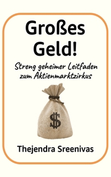 Paperback Großes Geld!: Streng geheimer Leitfaden zum Aktienmarktzirkus [German] Book