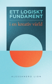 Paperback Ett logiskt fundament i en kreativ värld [Swedish] Book