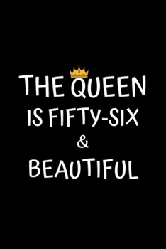 Paperback The Queen Is Fifty-six And Beautiful: Birthday Journal For Women 56 Years Old Women Birthday Gifts A Happy Birthday 56th Year Journal Notebook For Wom Book