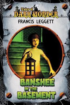 Banshee in the Basement (Tales of Dark Wonder #1)