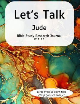 Let’s Talk Jude: Bible Study Research Journal KJT 18