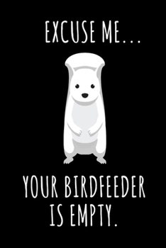Birdfeeder Is Empty: Squirrel Notebook I Notizbuch I Calepin I Taccuino I Cuaderno I Caderno I Notitieblok I Notatnik I 6x9 I A5 I 120Pages I Dot Grid ... I Teacher I Students I Writing I Drawing I