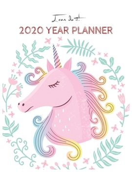 I Can Do It 2020 Year Planner: Unicorn Is Real Dream Come True Unicorn Kawaii Unicorn Monthly and Yearly Planner Blank Lined Themed Year Planner ... 110 Pages for Learning Professional Business