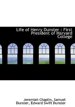 Paperback Life of Henry Dunster: First President of Harvard College Book