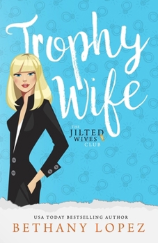 Trophy Wife - Book #2 of the Jilted Wives Club